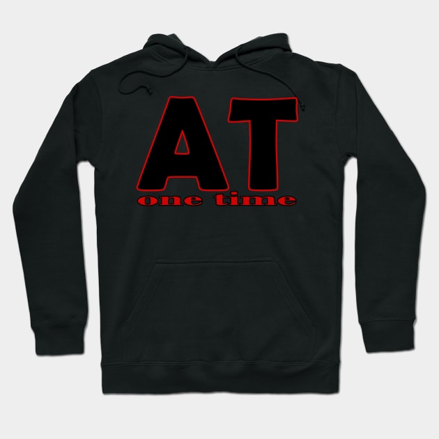 AT on time design TEXT Hoodie by OKeejosdesign